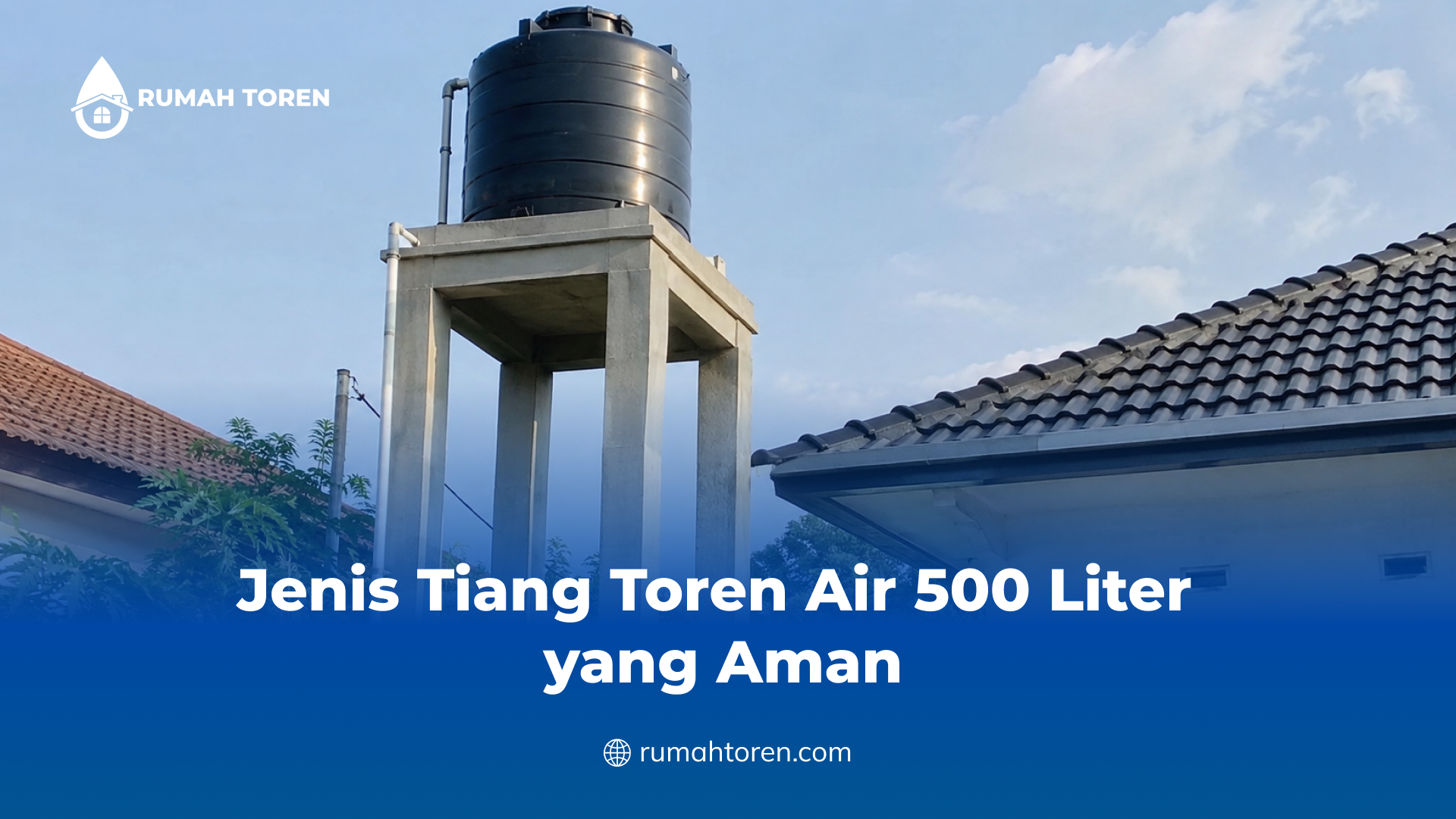 Jenis Tiang Toren Air 500 Liter yang Aman