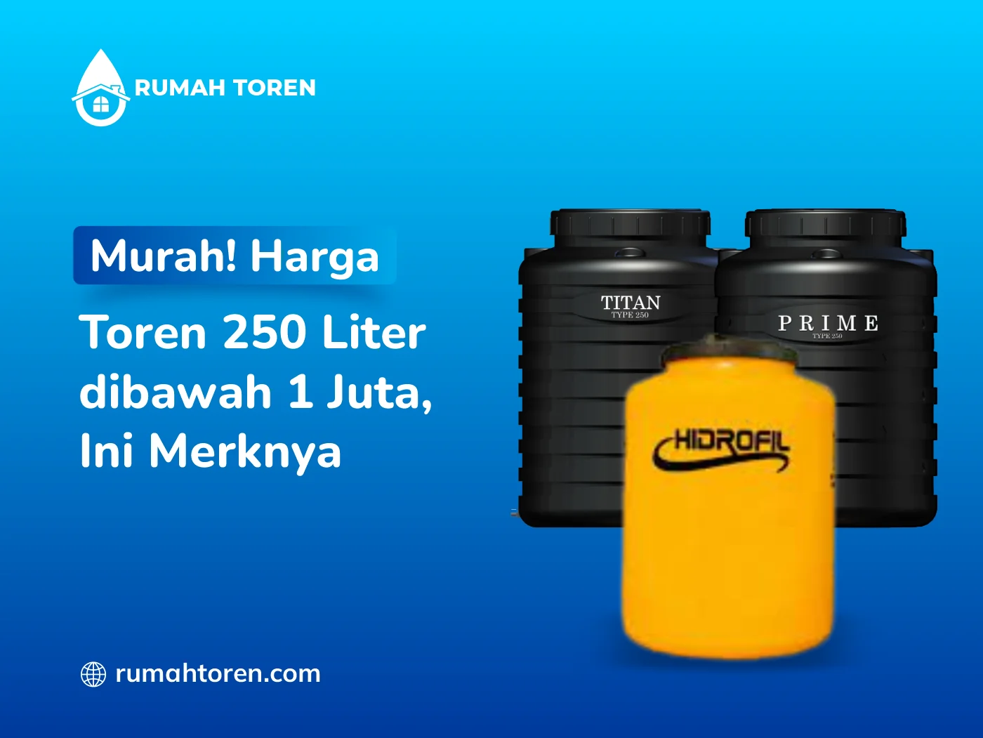 MURAH!!! Harga Toren 250 Liter dibawah 1 Juta, Ini Merknya