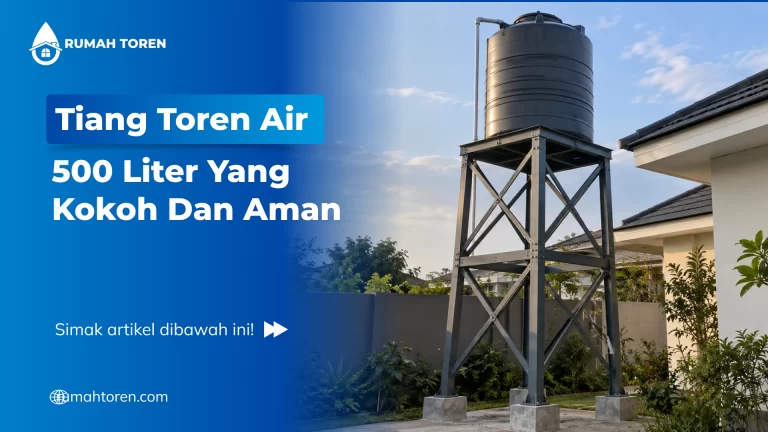 Tiang Toren Air 500 Liter Yang Kokoh Dan Aman