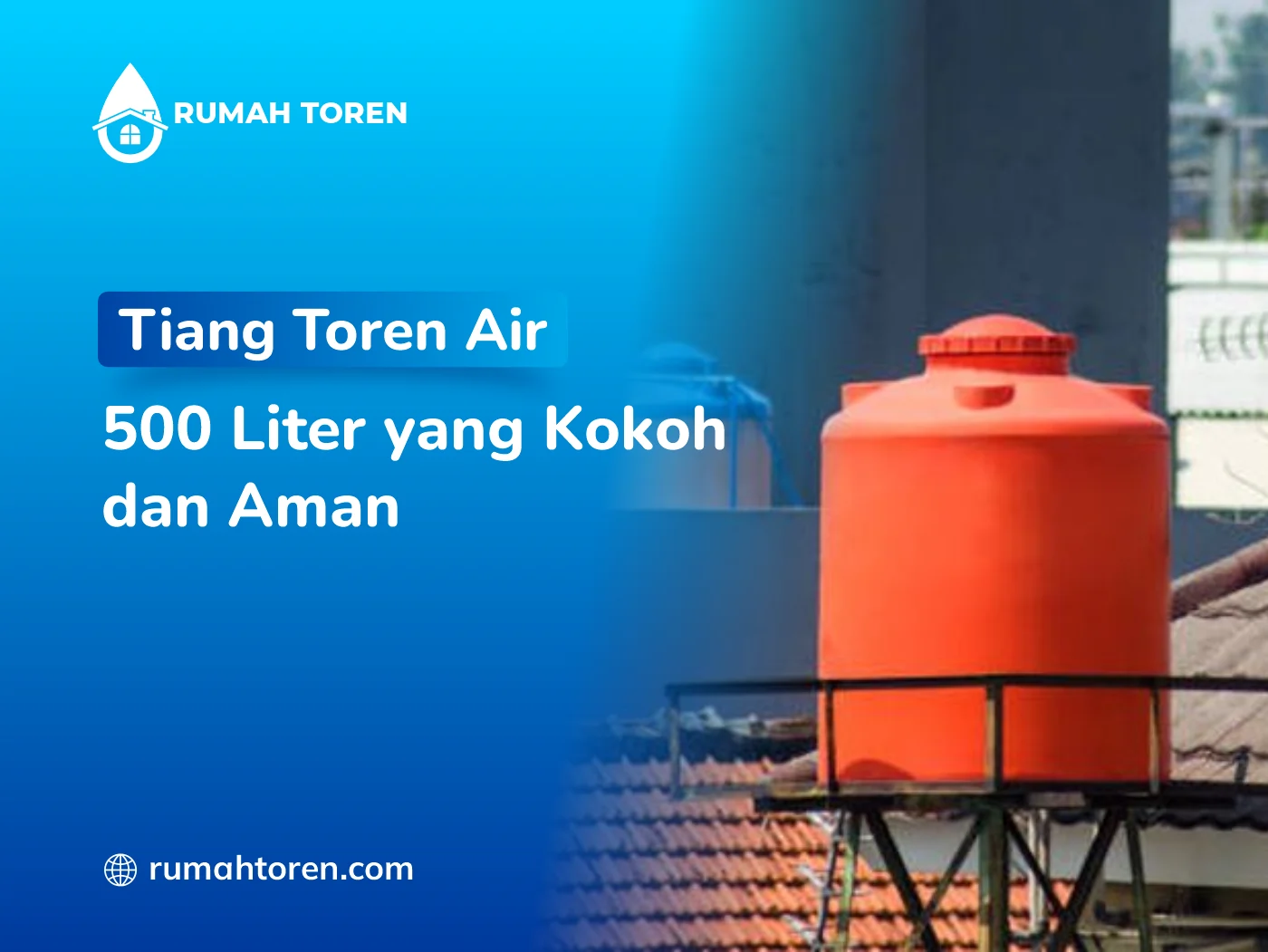 Tiang Toren Air 500 Liter Yang Kokoh Dan Aman