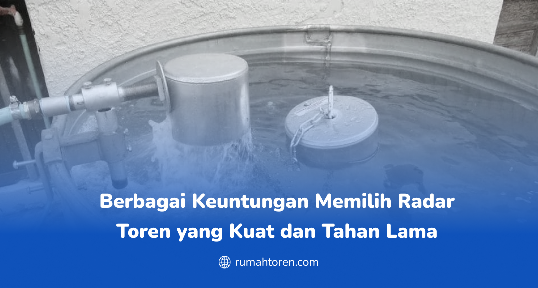 Berbagai Keuntungan Memilih Radar Toren yang Kuat dan Tahan Lama