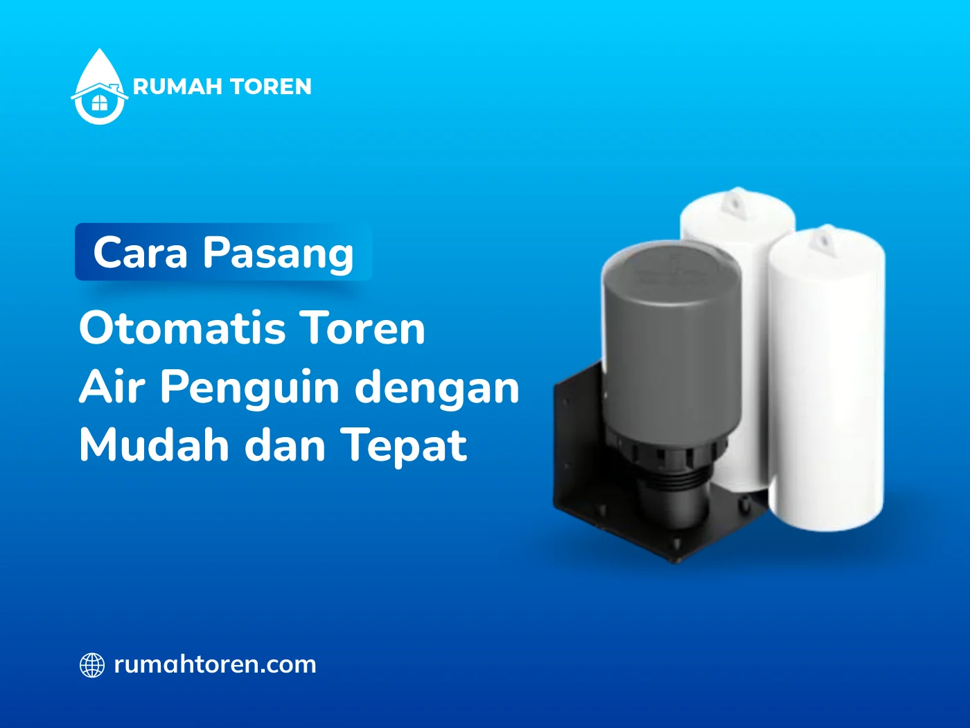 Cara Pasang Otomatis Toren Air Penguin Dengan Mudah