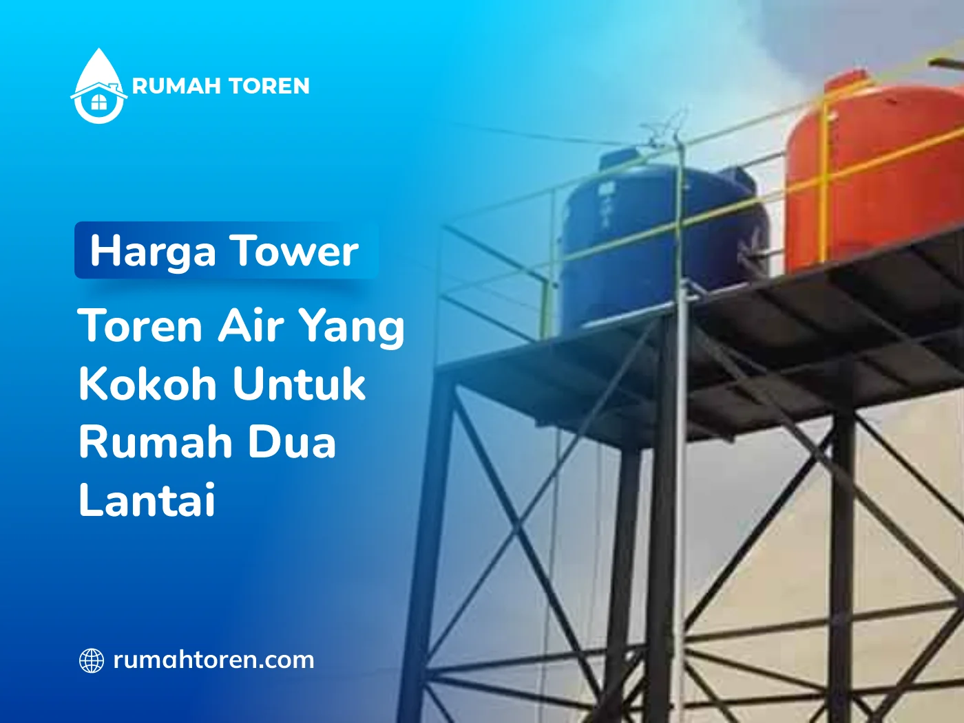 Harga Tower Toren Air Yang Kokoh Untuk Rumah Dua Lantai
