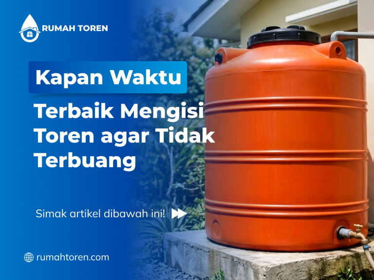 Kapan Waktu Terbaik Mengisi Toren Agar Tidak Terbuang