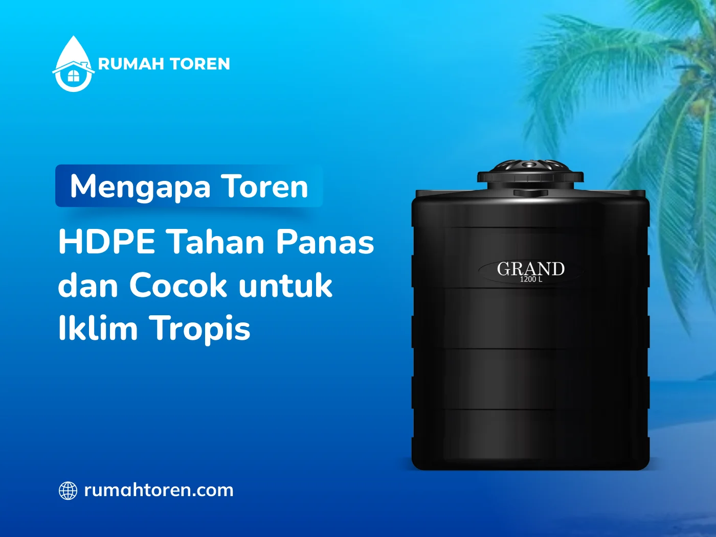 Mengapa Toren HDPE Tahan Panas dan Cocok untuk Iklim Tropis