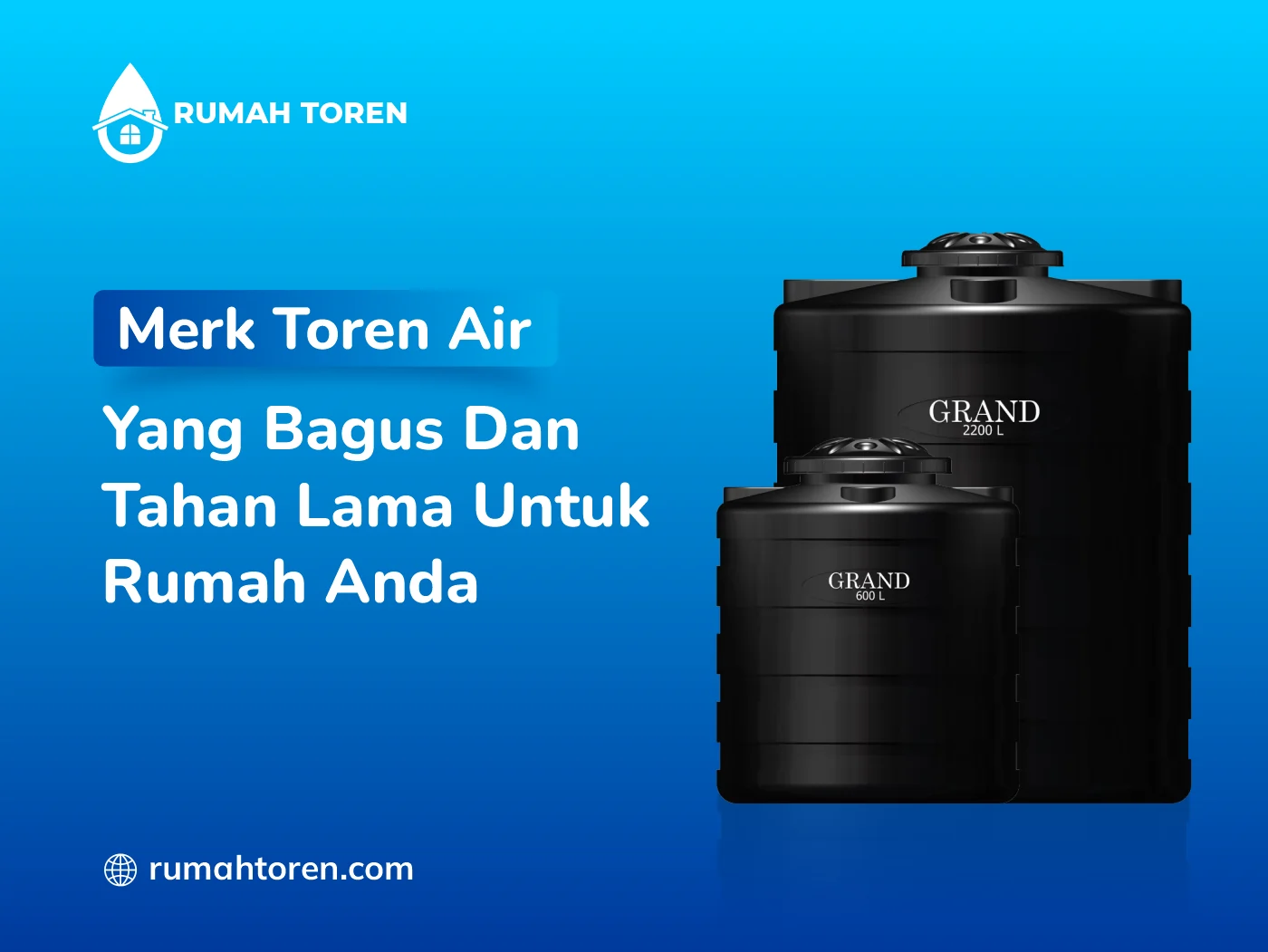 Merk Toren Air Yang Bagus Dan Tahan Lama Untuk Rumah Anda
