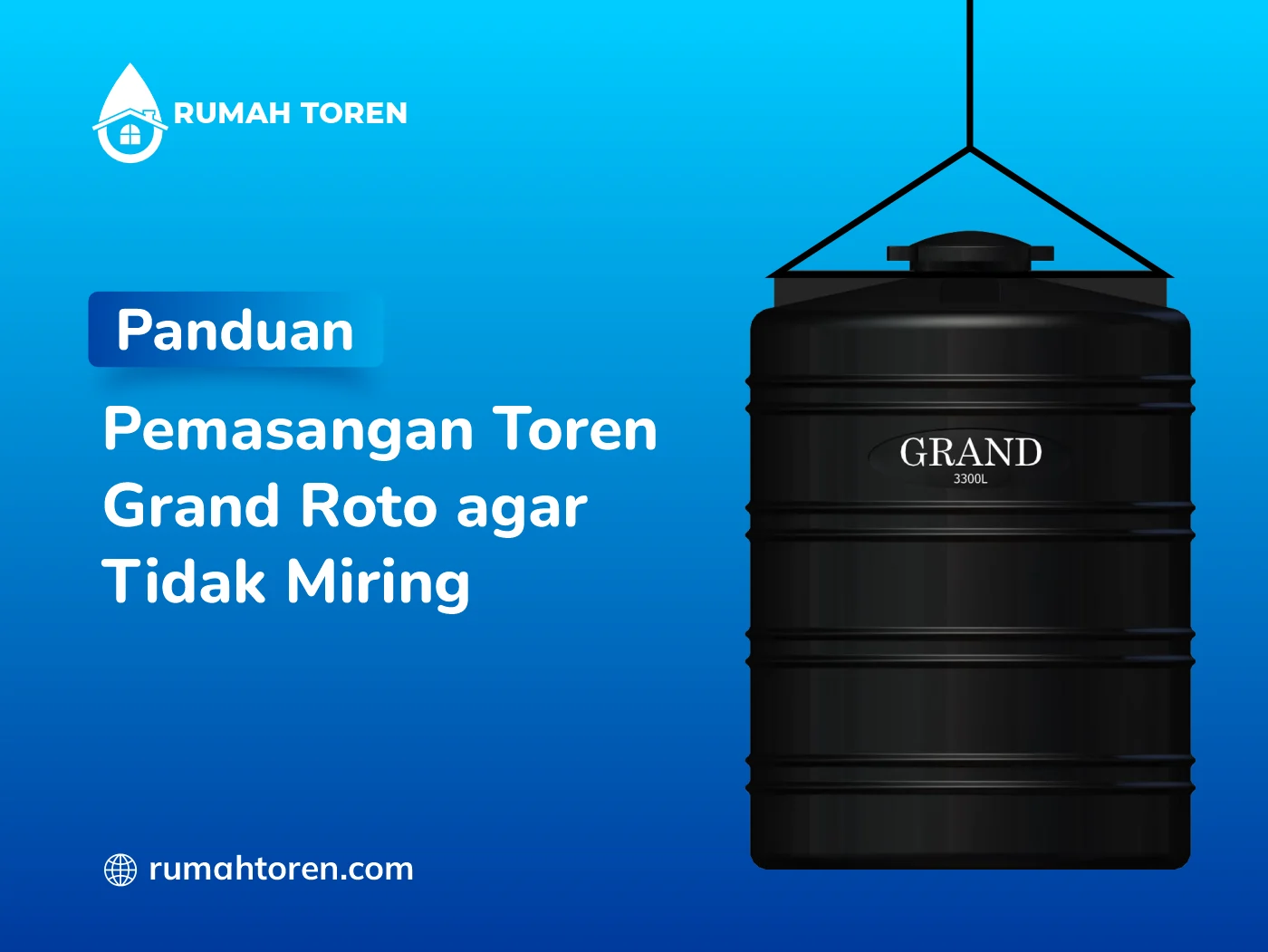 Panduan Pemasangan Toren Grand Roto agar Tidak Miring