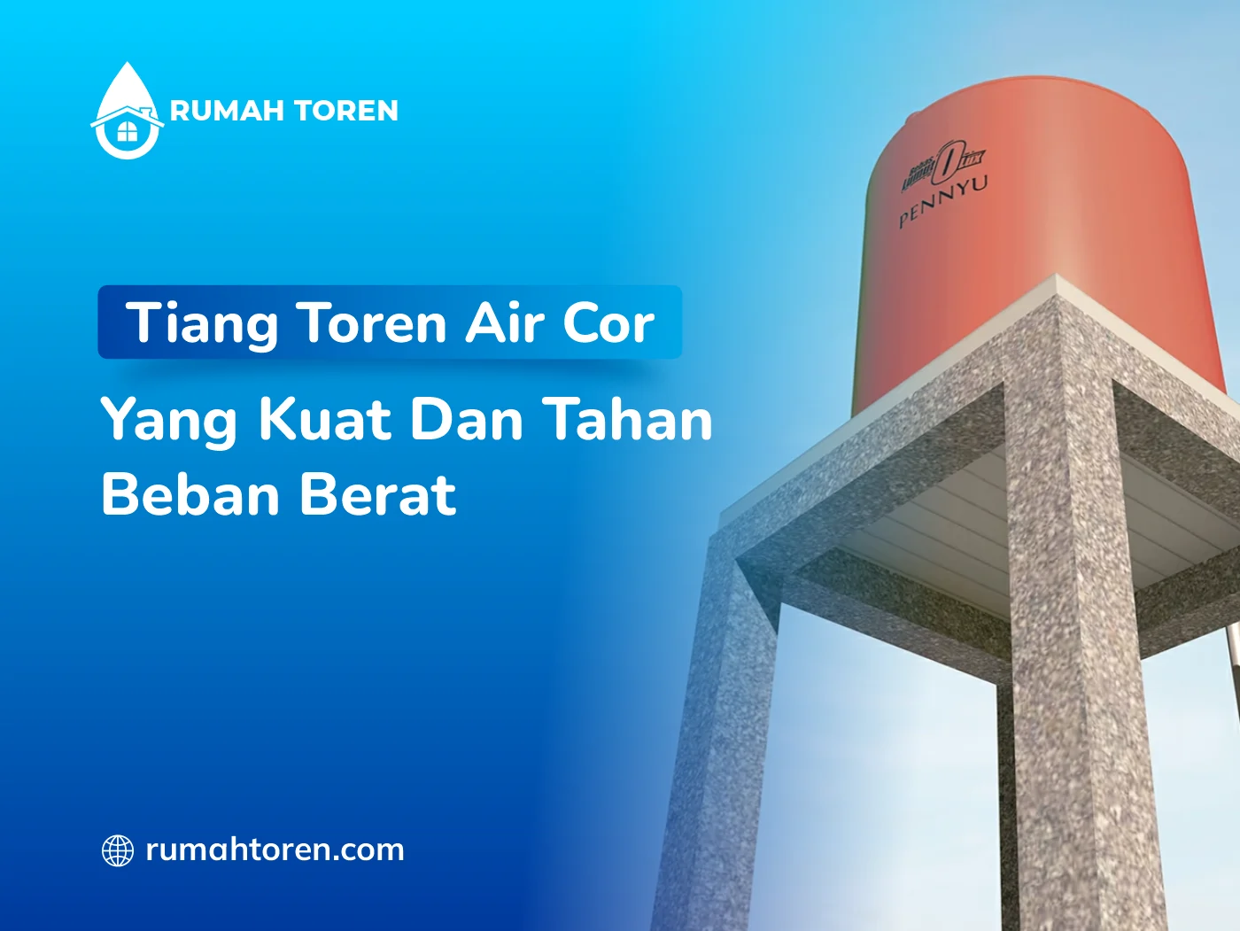 Tiang Toren Air Cor Yang Kuat Dan Tahan Beban Berat