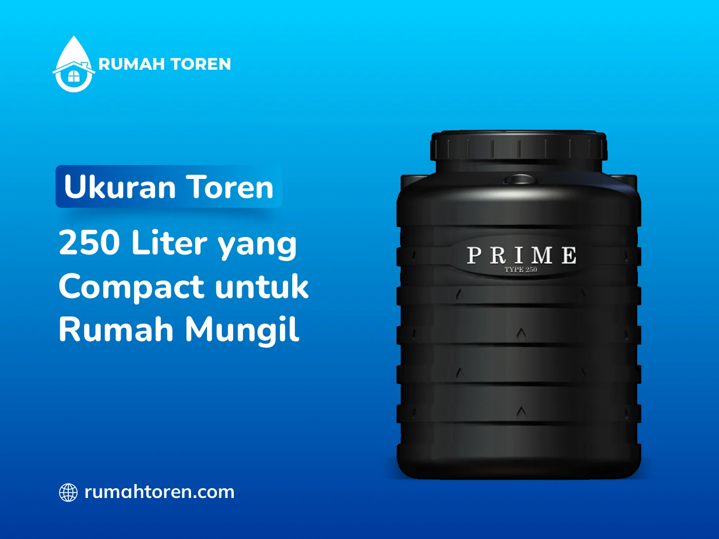 Ukuran Toren 250 Liter Yang Compact Untuk Rumah Mungil