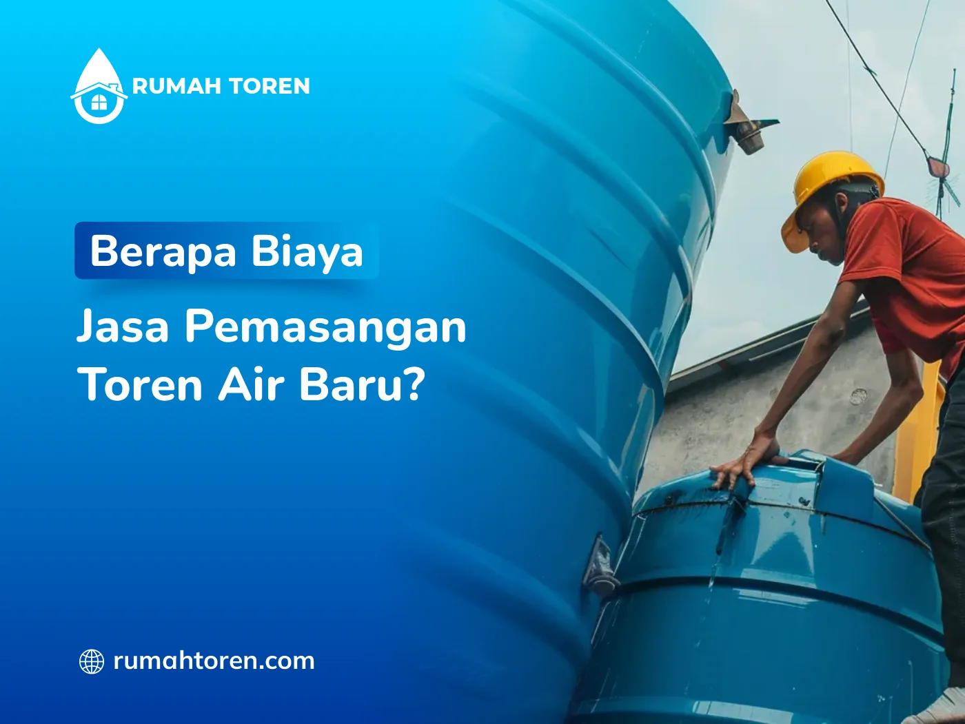 Berapa Biaya Jasa Pemasangan Toren Air Baru