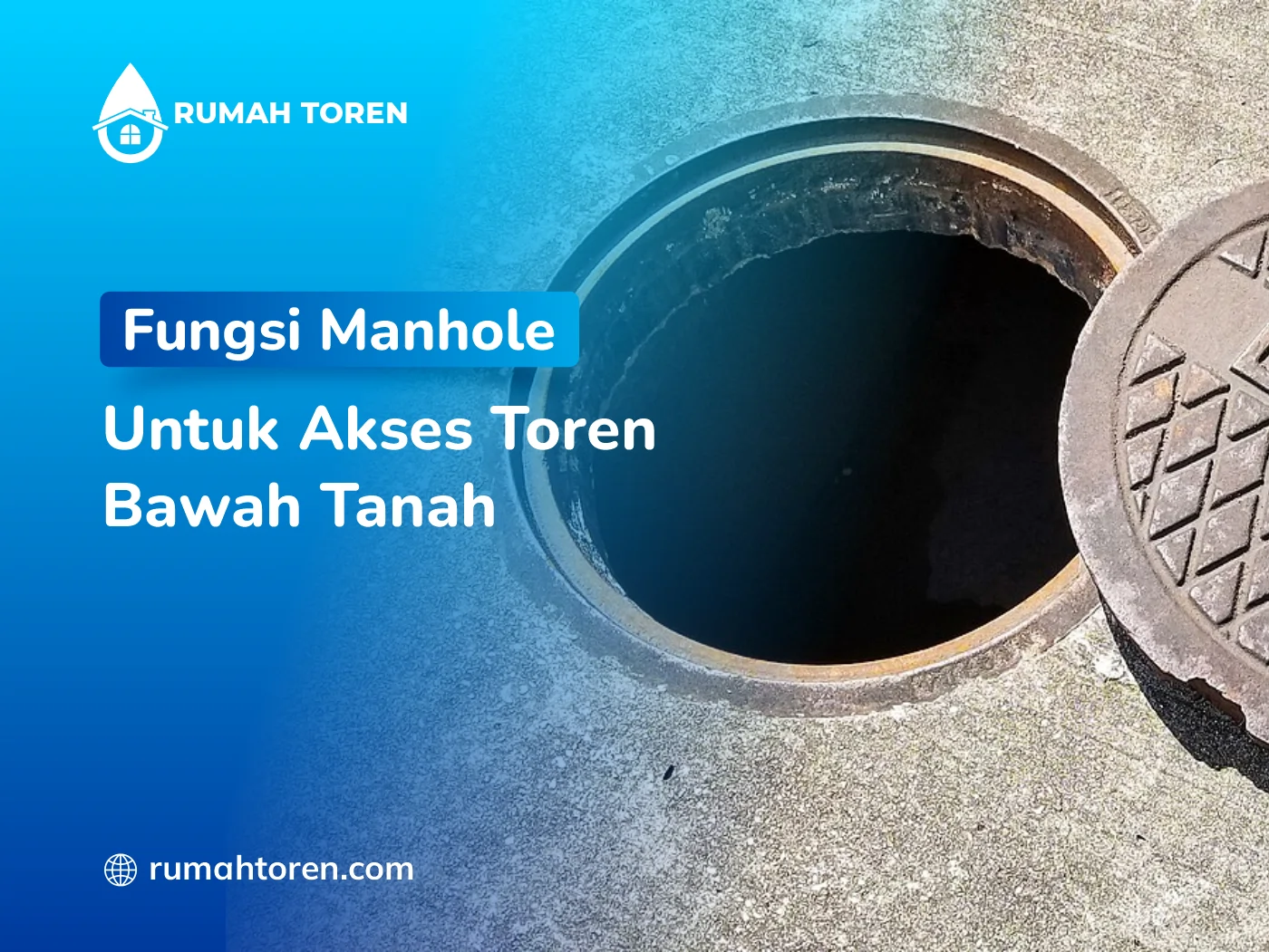 Fungsi Manhole untuk Akses Toren Bawah Tanah