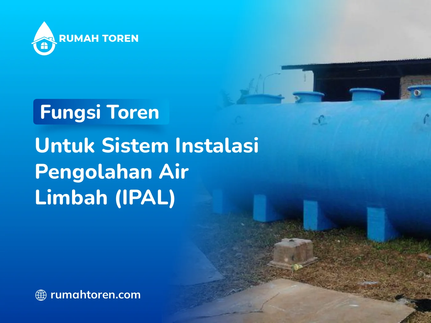 Fungsi Toren untuk Sistem Instalasi Pengolahan Air Limbah (IPAL)