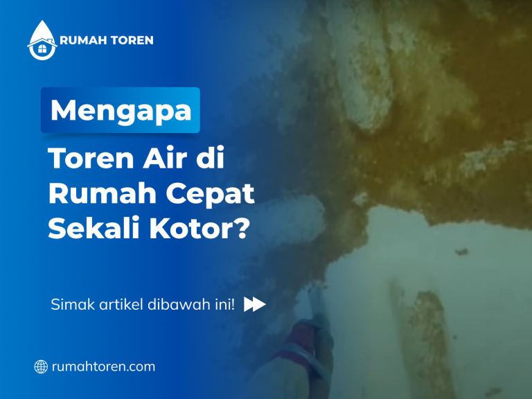 Mengapa Toren Air di Rumah Cepat Sekali Kotor?