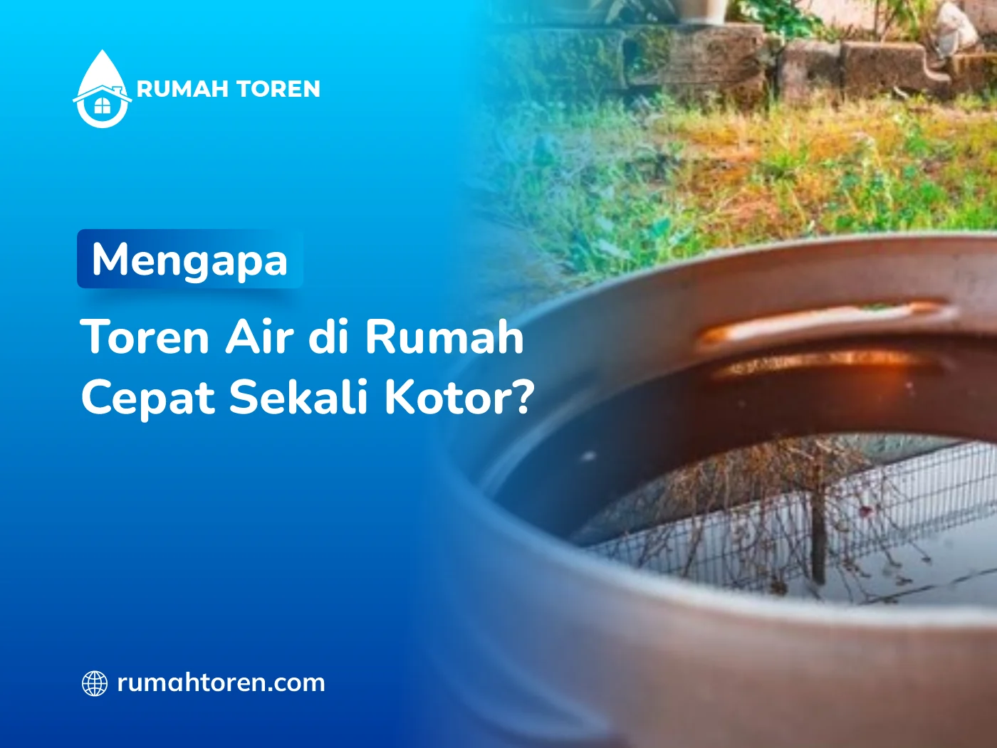Mengapa Toren Air di Rumah Cepat Sekali Kotor?
