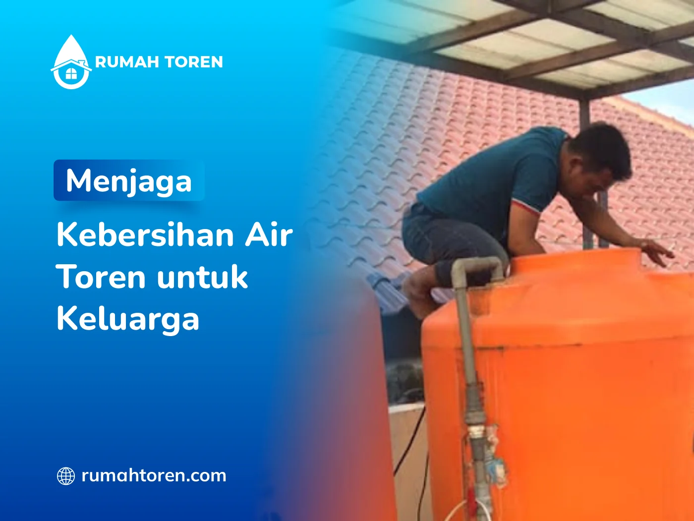 Menjaga Kebersihan Air Toren untuk Keluarga