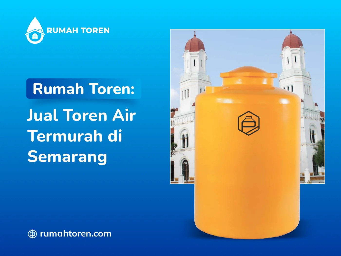 Rumah Toren: Jual Toren Air Termurah di Semarang