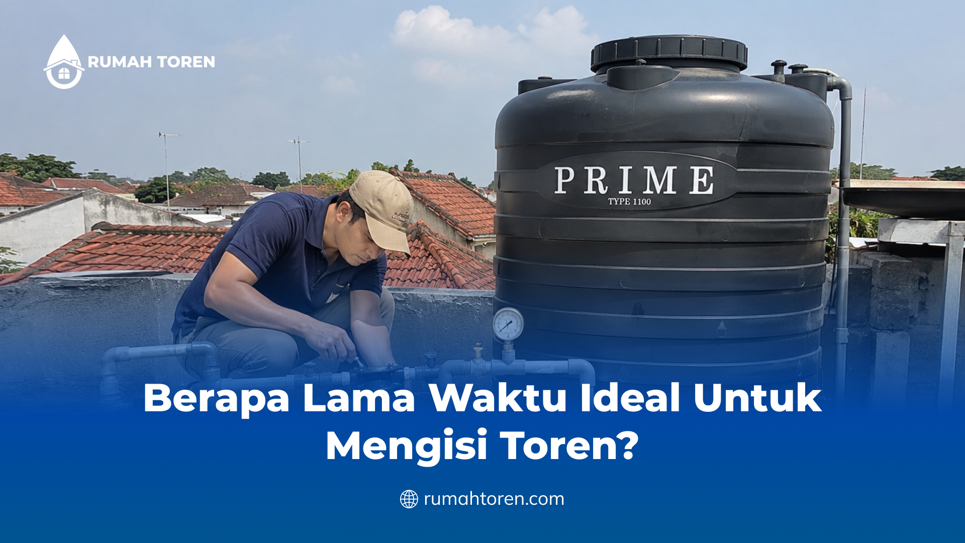 Berapa Lama Waktu Ideal Untuk Mengisi Toren?