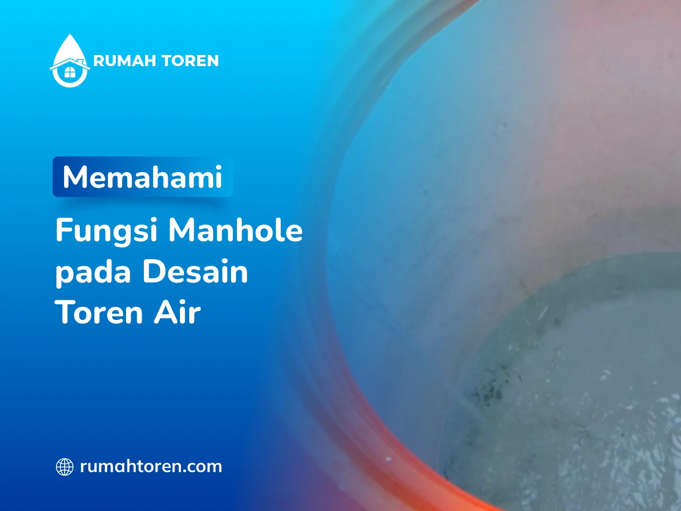 Memahami Fungsi Manhole pada Desain Toren Air