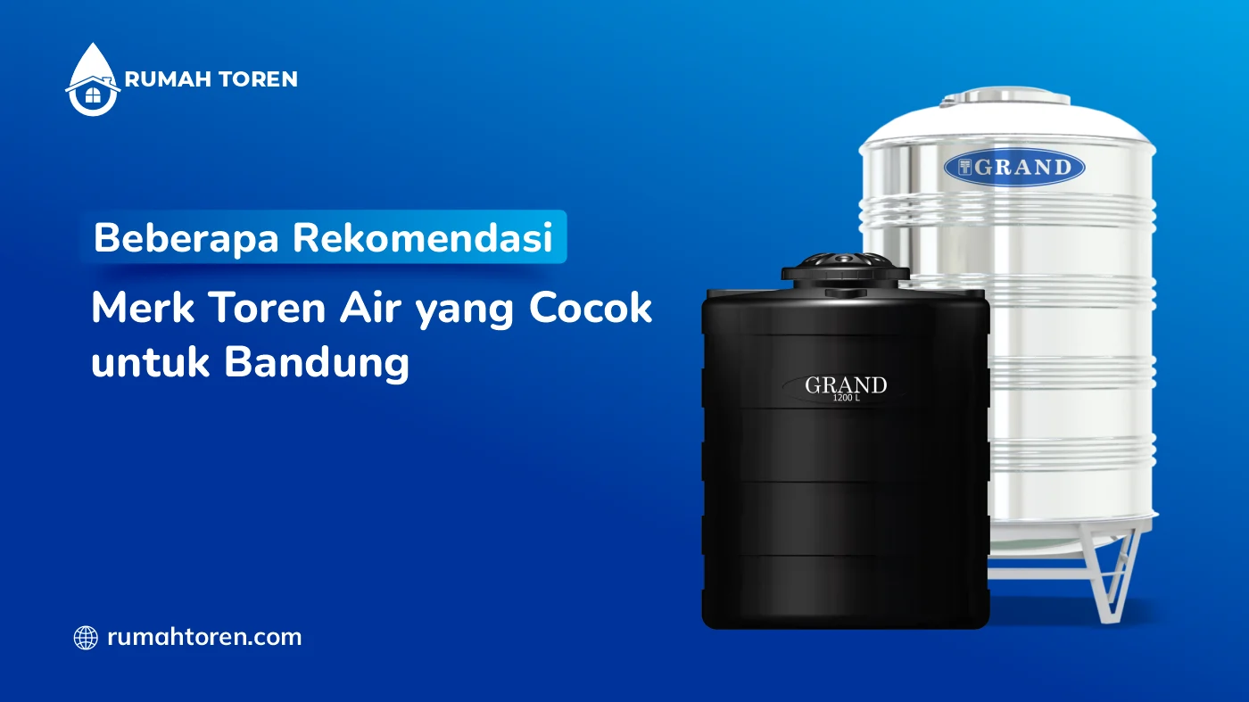 Beberapa Rekomendasi Merk Toren Air yang Cocok untuk Bandung