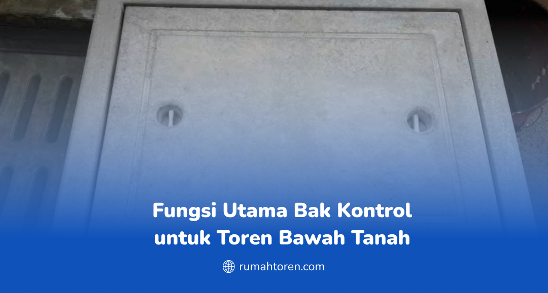 Fungsi Utama Bak Kontrol untuk Toren Bawah Tanah