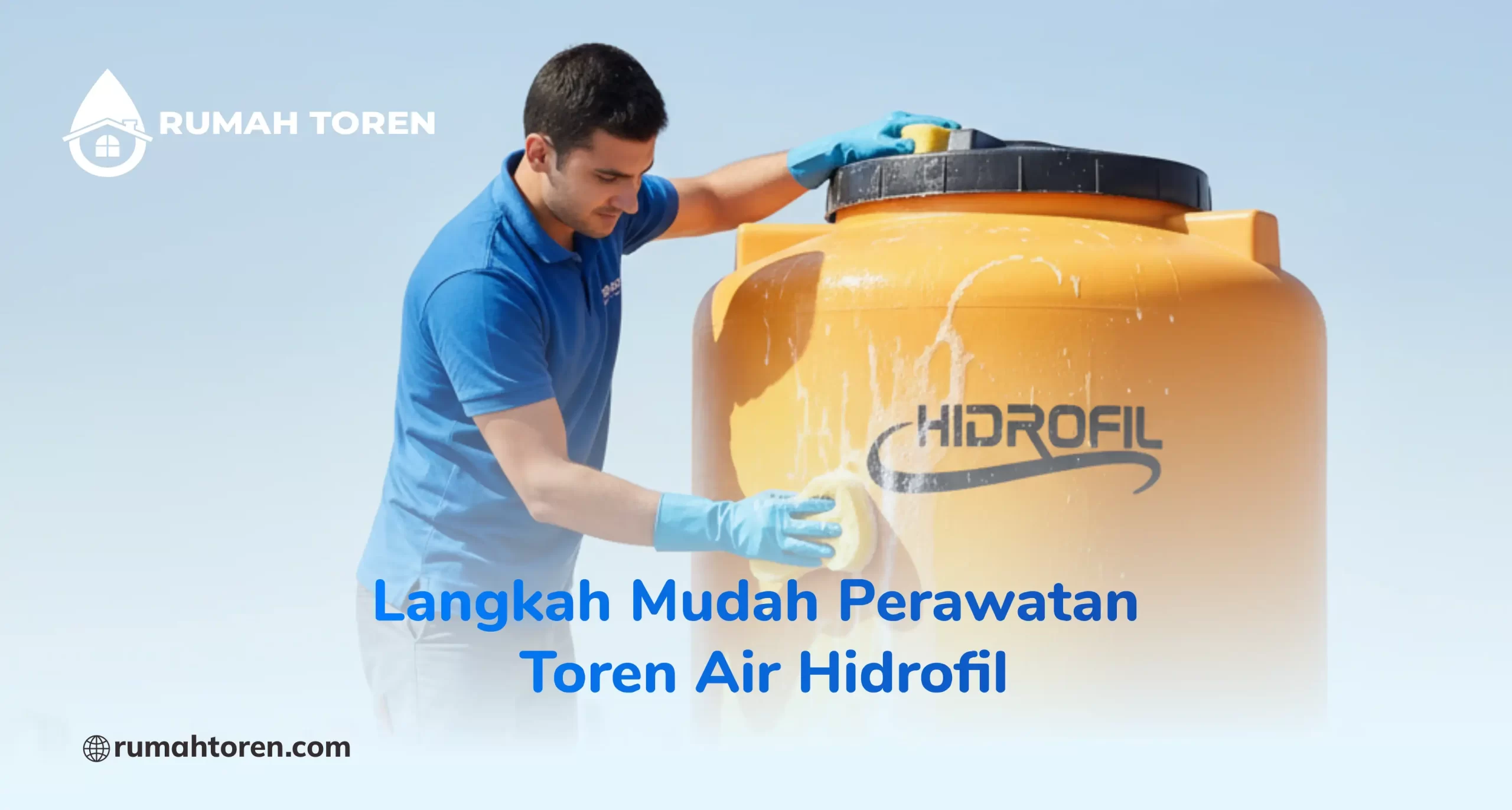 Langkah Mudah Perawatan Toren Air Hidrofil
