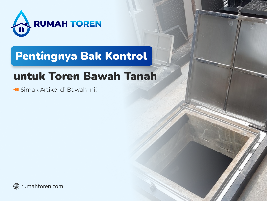 Pentingnya Bak Kontrol untuk Toren Bawah Tanah
