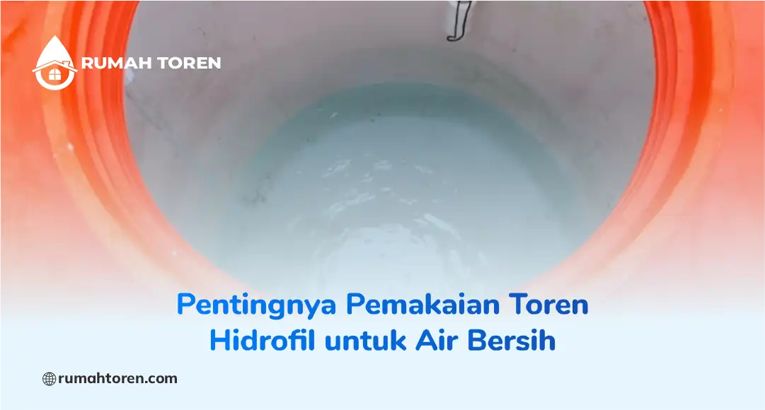 Pentingnya Pemakaian Toren Hidrofil untuk Air Bersih