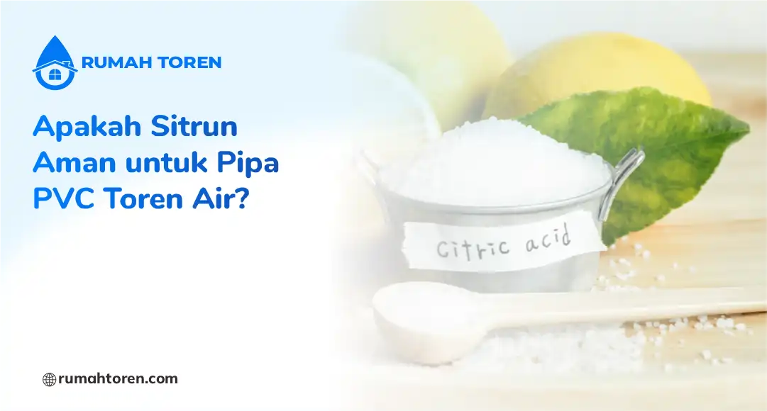 Apakah Sitrun Aman untuk Pipa PVC Toren Air