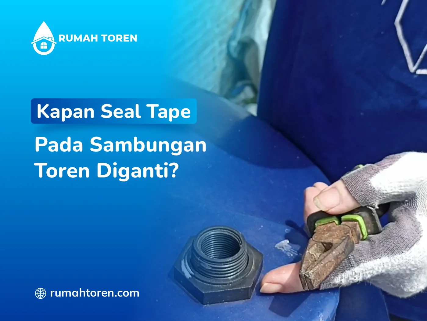 Kapan Seal Tape pada Sambungan Toren Diganti?