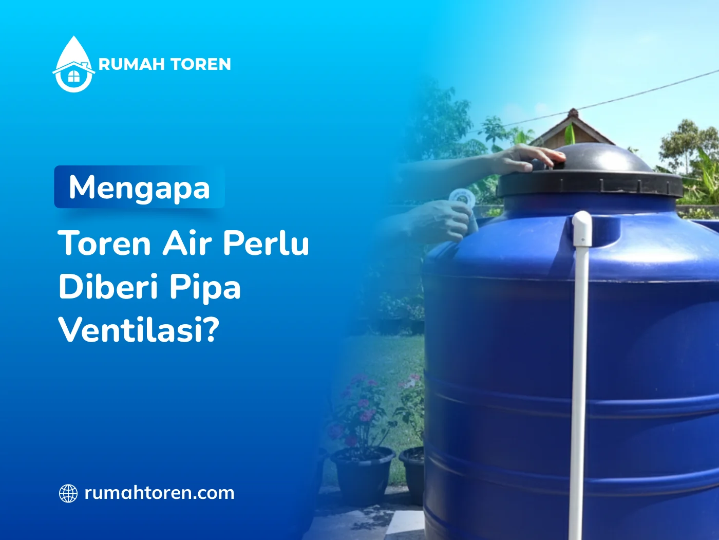 Mengapa Toren Air Perlu Diberi Pipa Ventilasi?