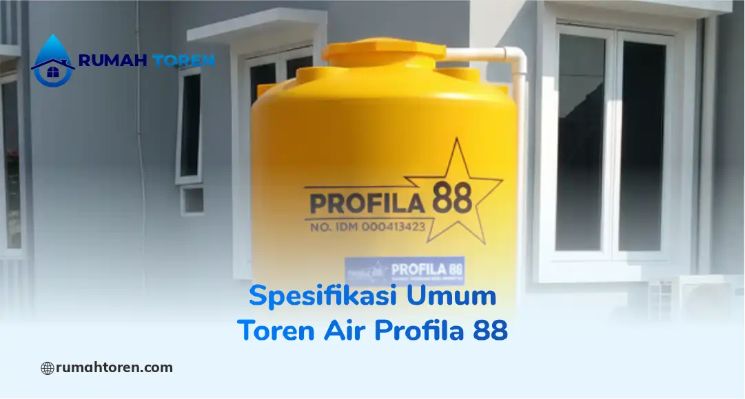 Spesifikasi Umum Toren Air Profila 88