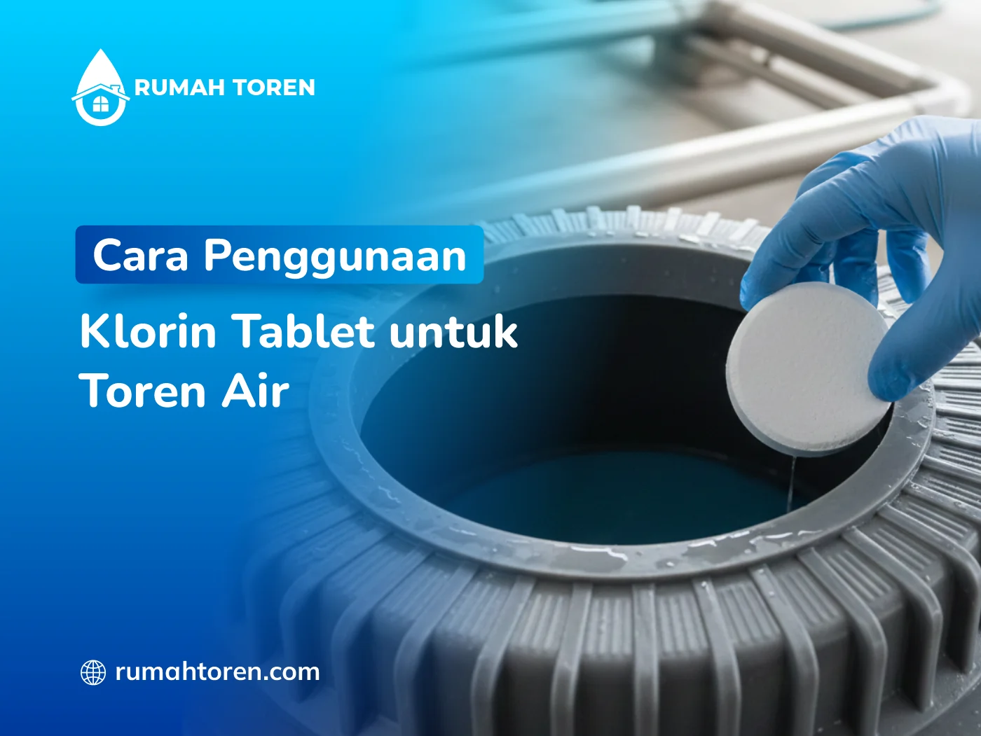 Cara Penggunaan Klorin Tablet untuk Toren Air