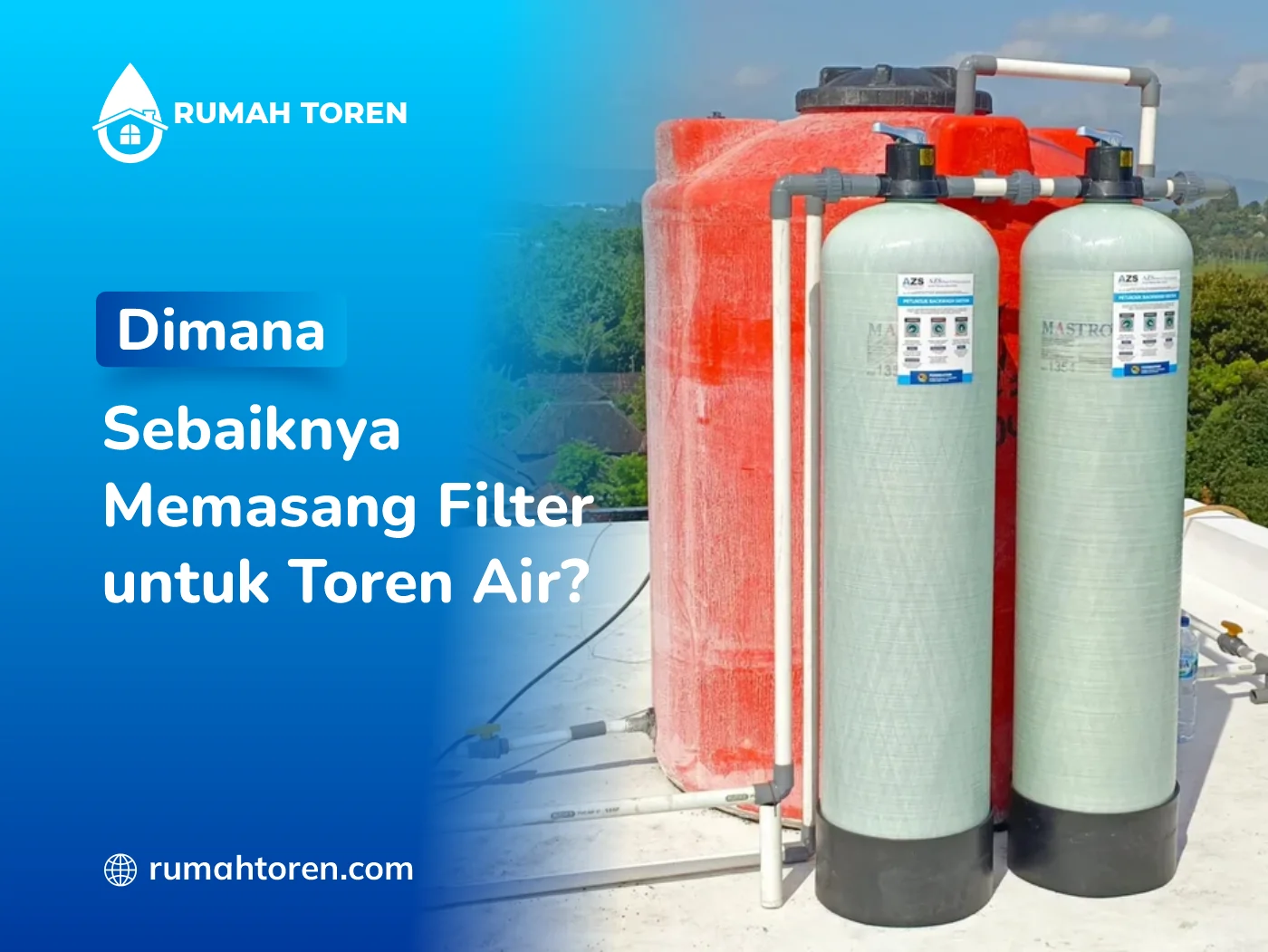 Di Mana Sebaiknya Memasang Filter untuk Toren Air?