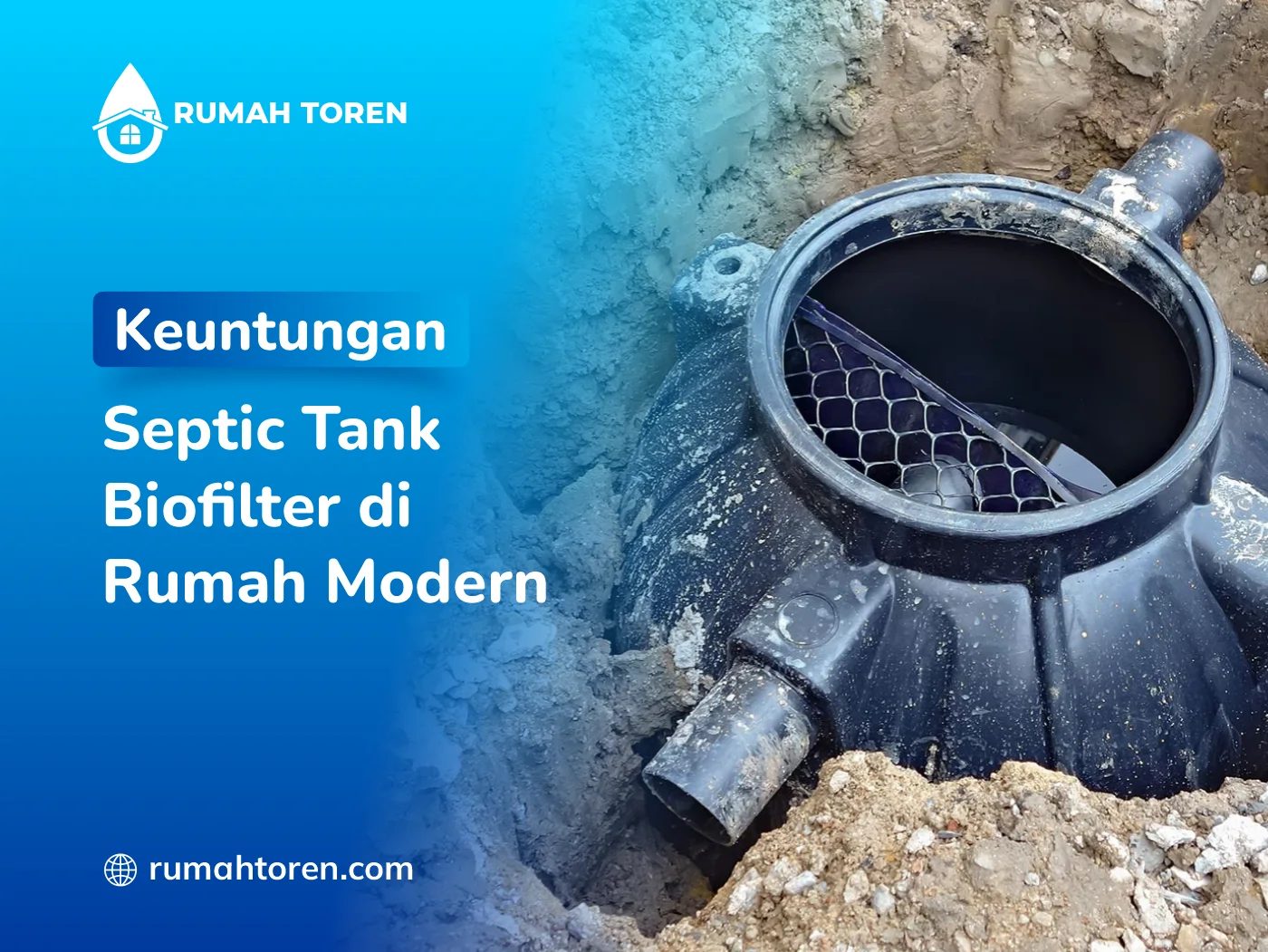 Keuntungan Septic Tank Biofilter di Rumah Modern