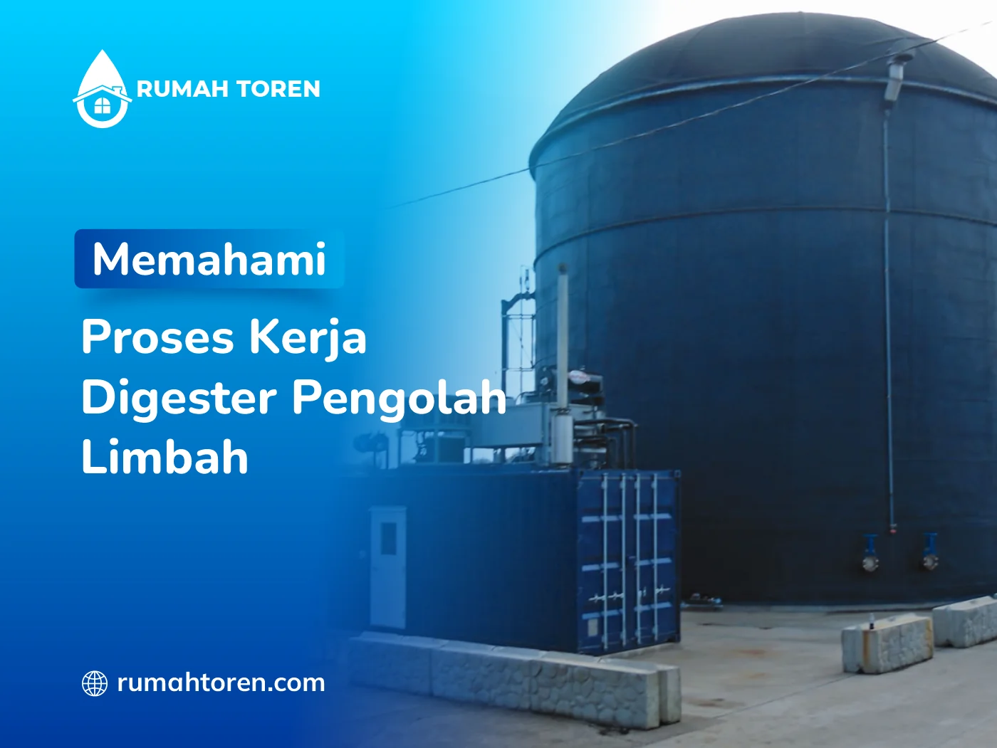 Memahami Proses Kerja Digester Pengolah Limbah