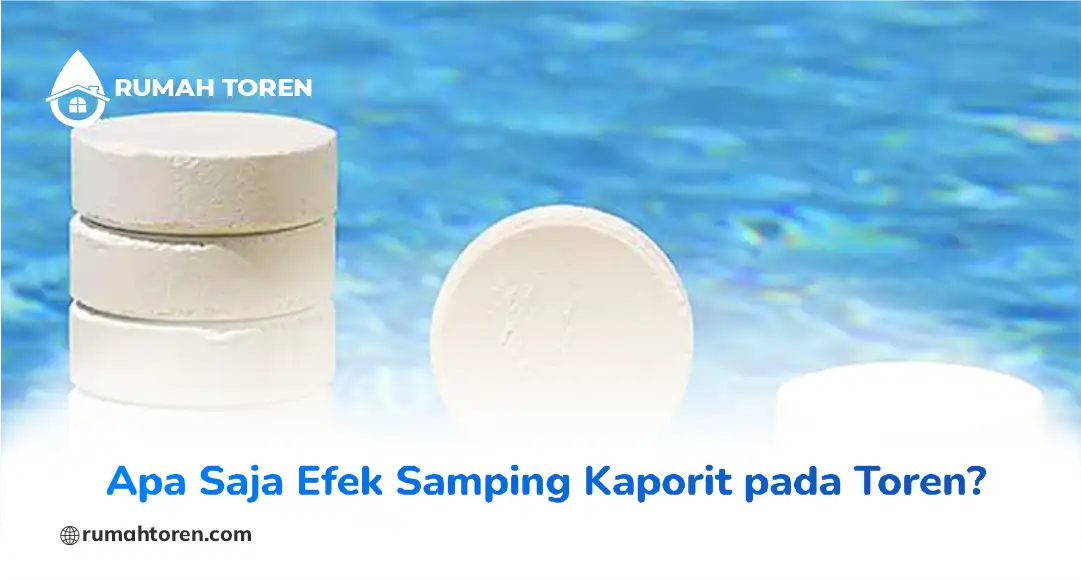 Apa Saja Efek Samping Kaporit pada Toren?