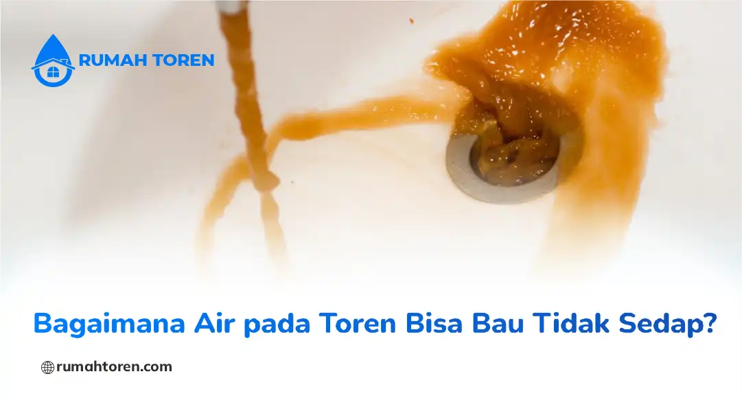 Bagaimana Air pada Toren Bisa Bau Tidak Sedap?