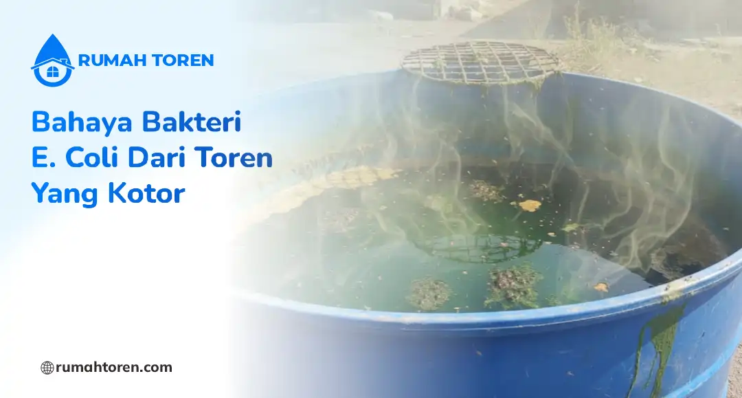 Bahaya Bakteri E. Coli dari Toren yang Kotor