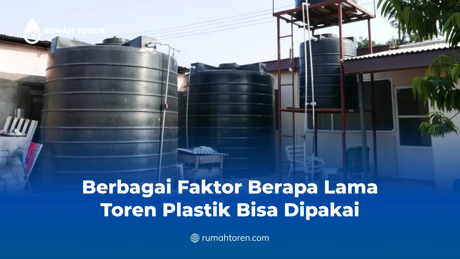 Berbagai Faktor Berapa Lama Toren Plastik Bisa Dipakai