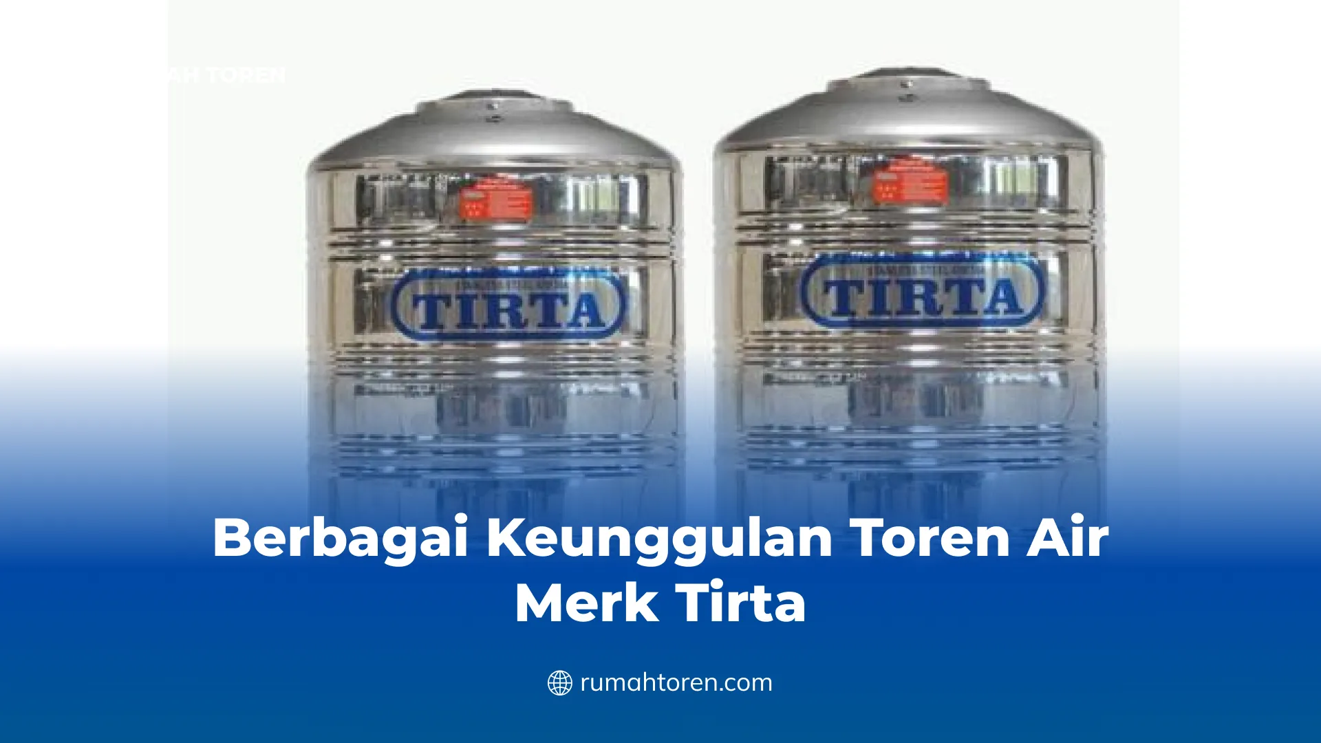 Berbagai Keunggulan Toren Air Merk Tirta