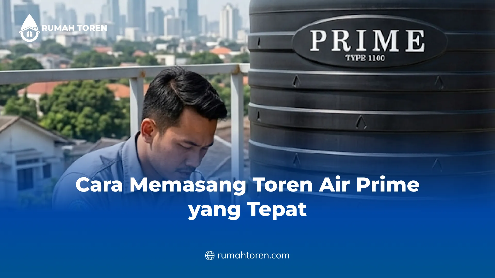 Cara Memasang Toren Air Prime yang Tepat