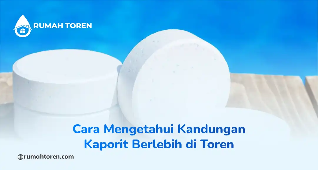 Cara Mengetahui Kandungan Kaporit Berlebih di Toren