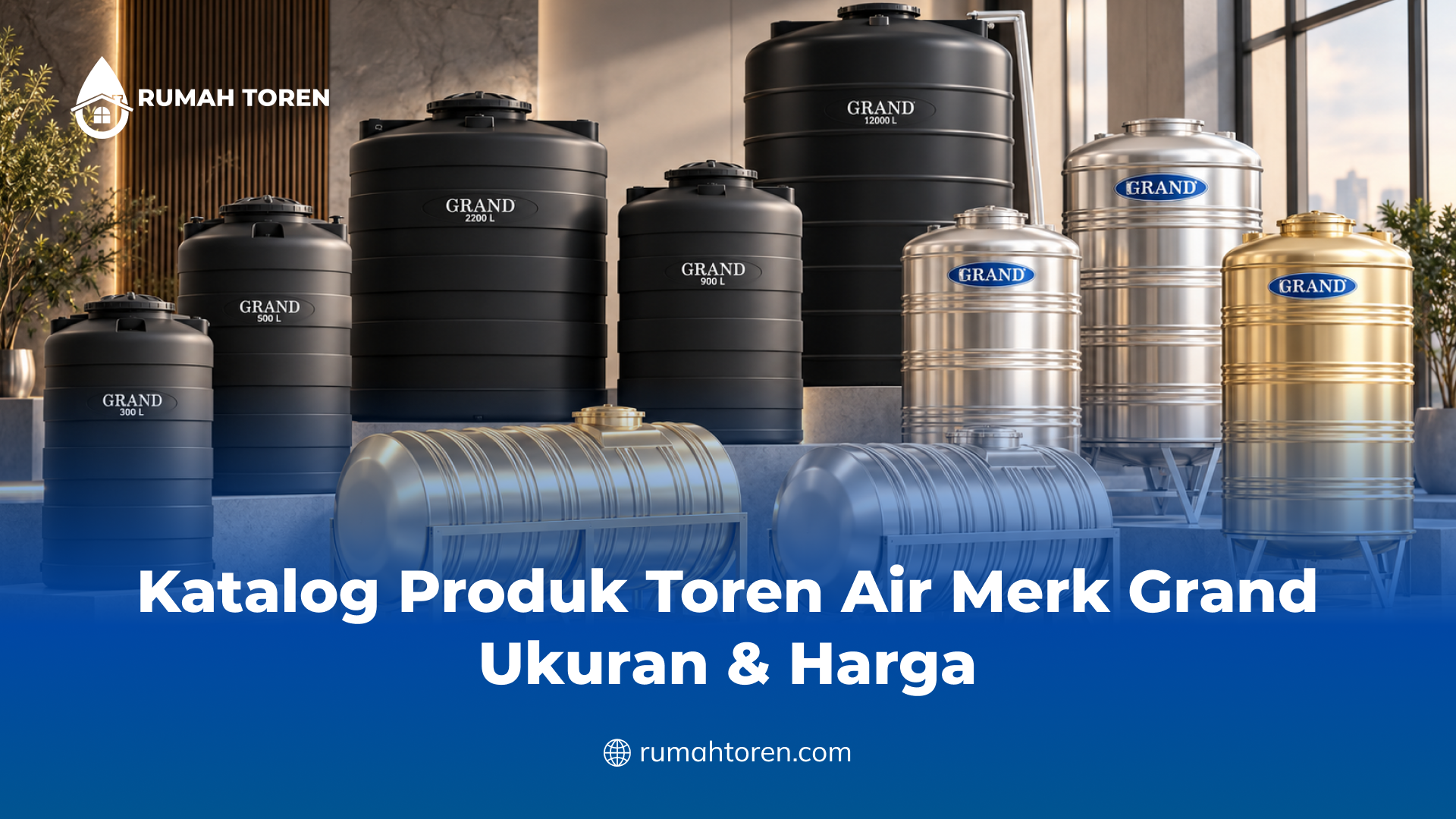 Katalog Produk Toren Air Merk Grand Ukuran & Harga