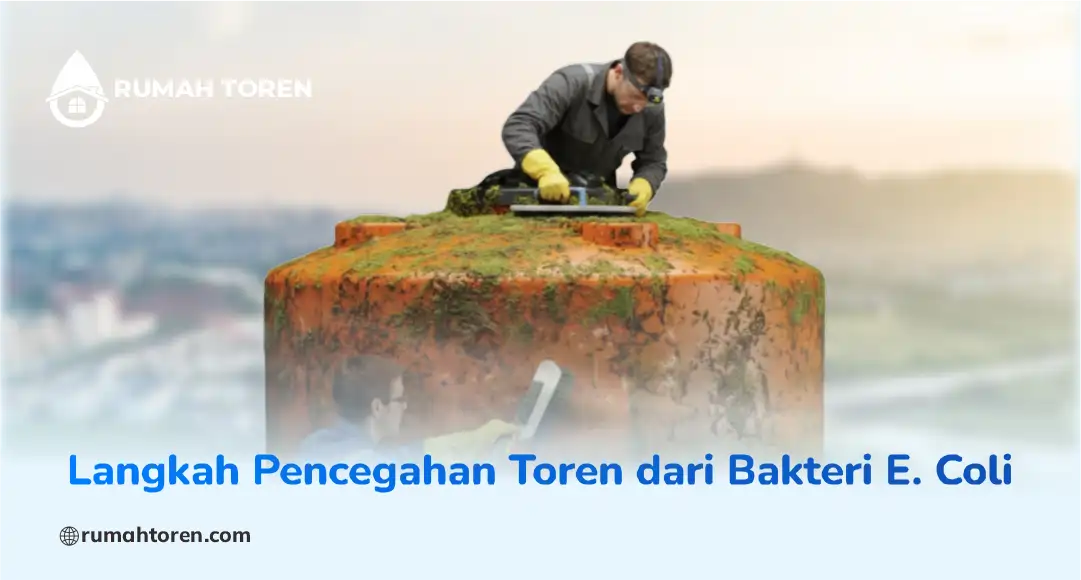 Langkah Pencegahan Toren dari Bakteri E. Coli