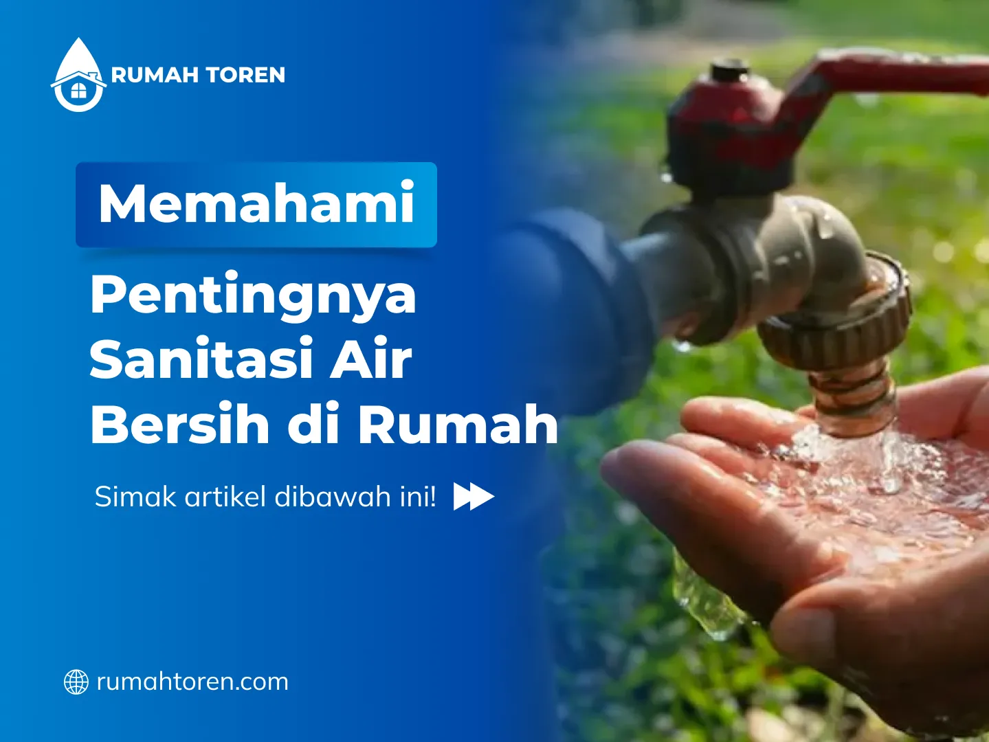 Memahami Pentingnya Sanitasi Air Bersih di Rumah