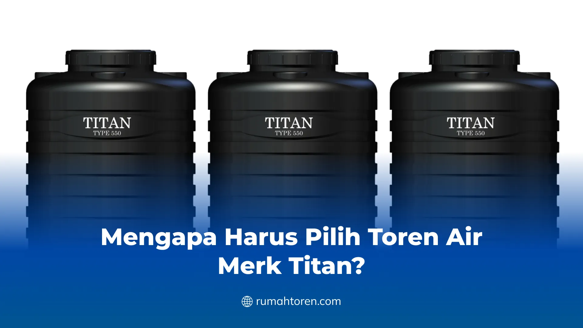 Mengapa Harus Pilih Toren Air Merk Titan?