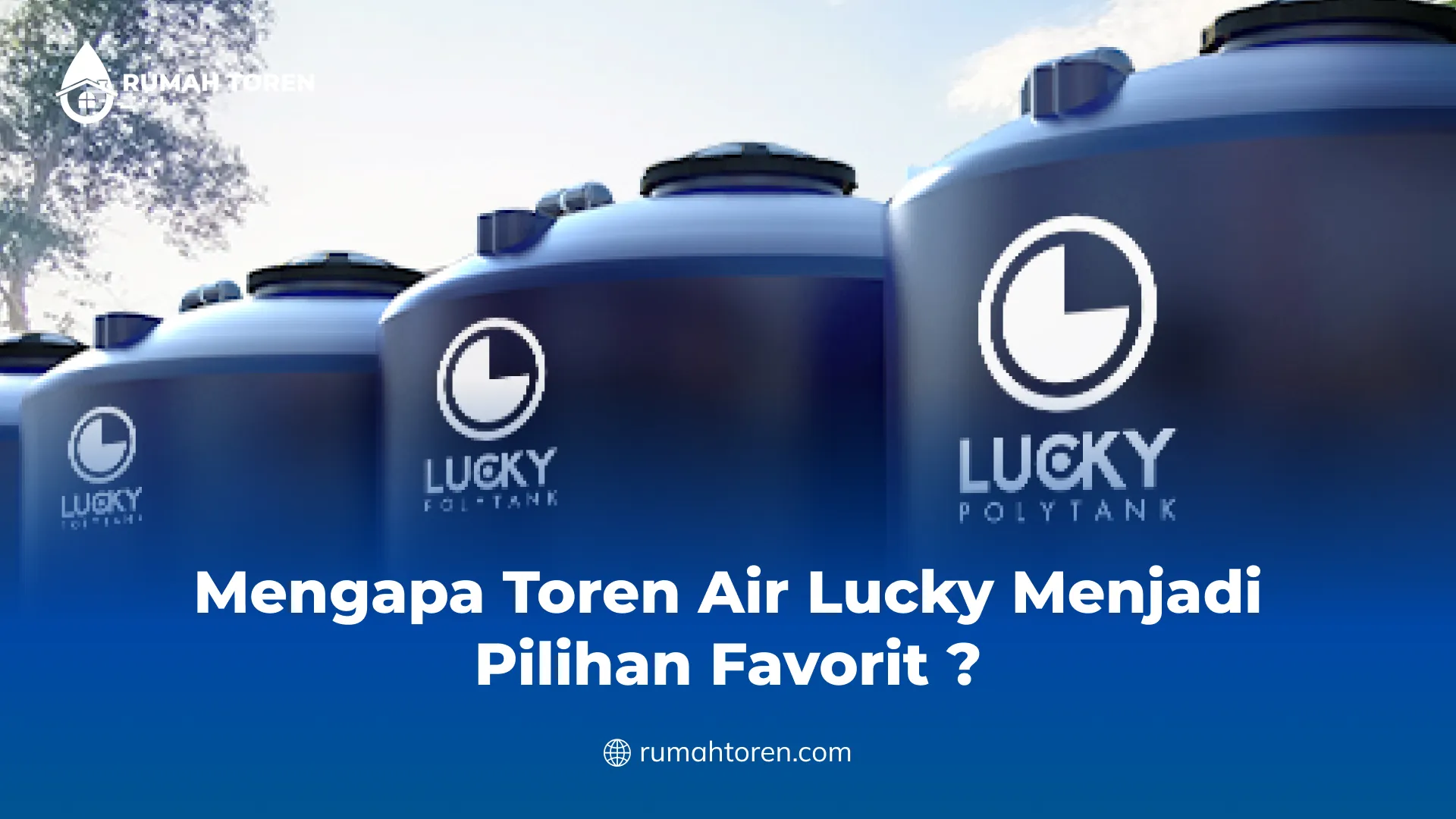 Mengapa Toren Air Lucky Menjadi Pilihan Favorit?
