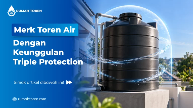 Merk Toren Air Dengan Keunggulan Triple Protection