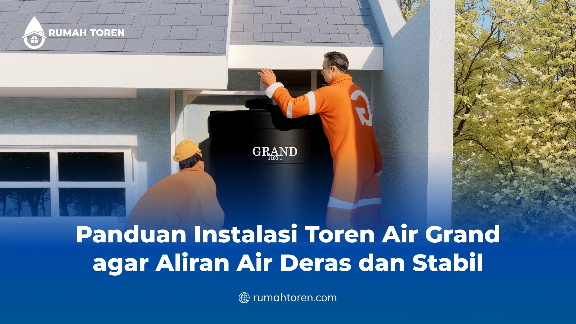 Panduan Instalasi Toren Air Grand agar Aliran Air Deras dan Stabil