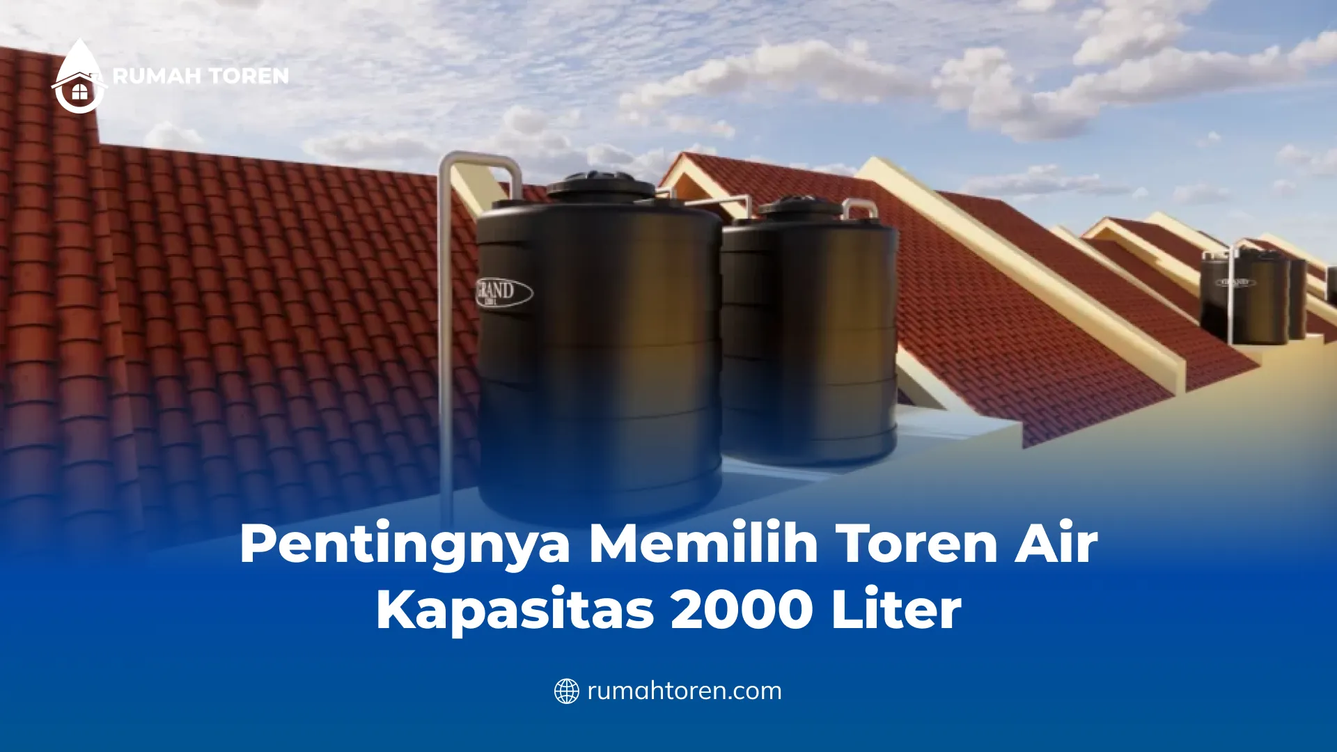 Pentingnya Memilih Toren Air Kapasitas 2000 Liter